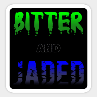 Bitter and Jaded Sticker